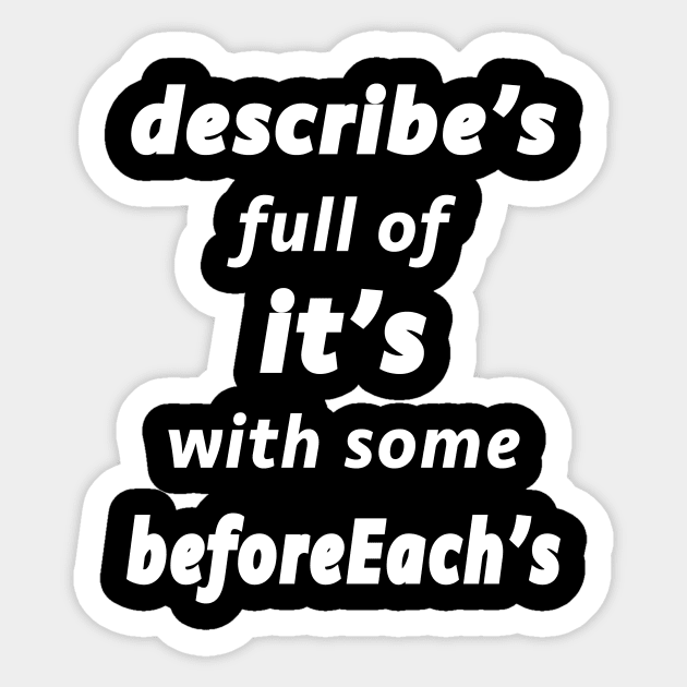 Describe's Full of It's (White Text) Sticker by JimLynch